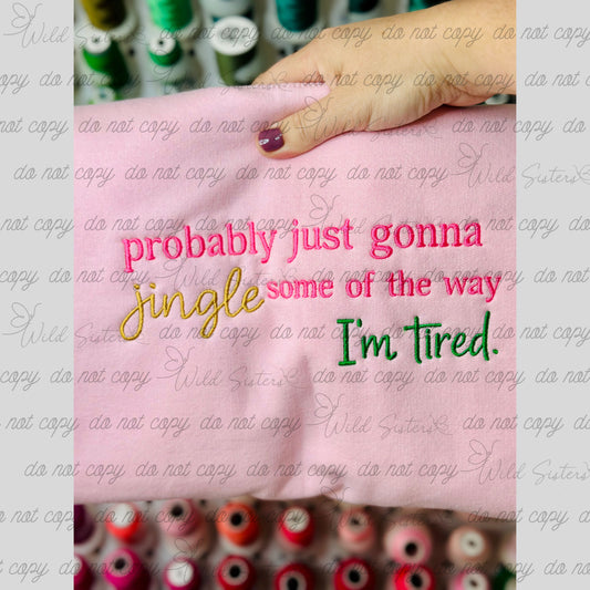 probably just gonna Jingle some of the way I'm Tired